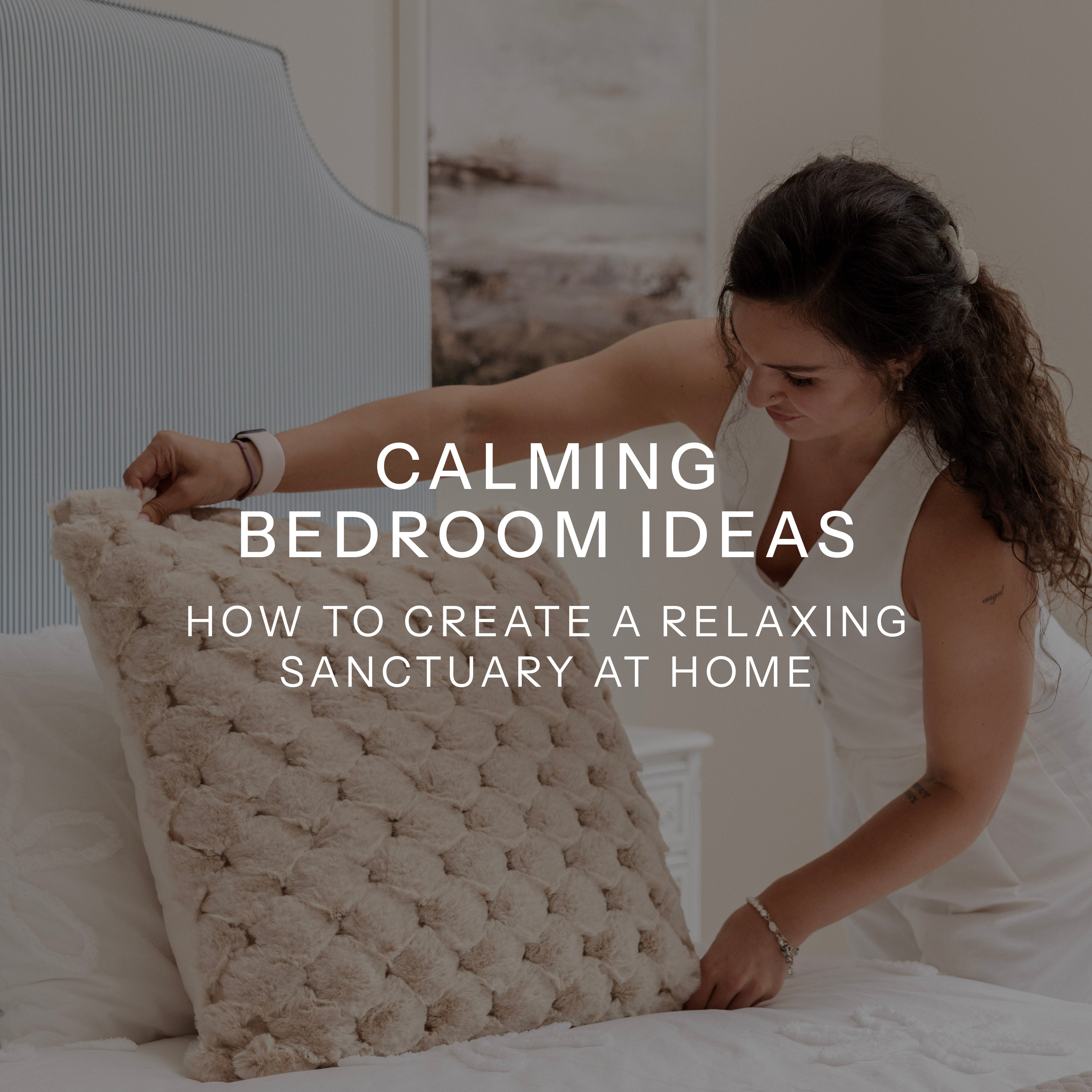 Calming Bedroom Ideas: How to Create a Relaxing Sanctuary at Home