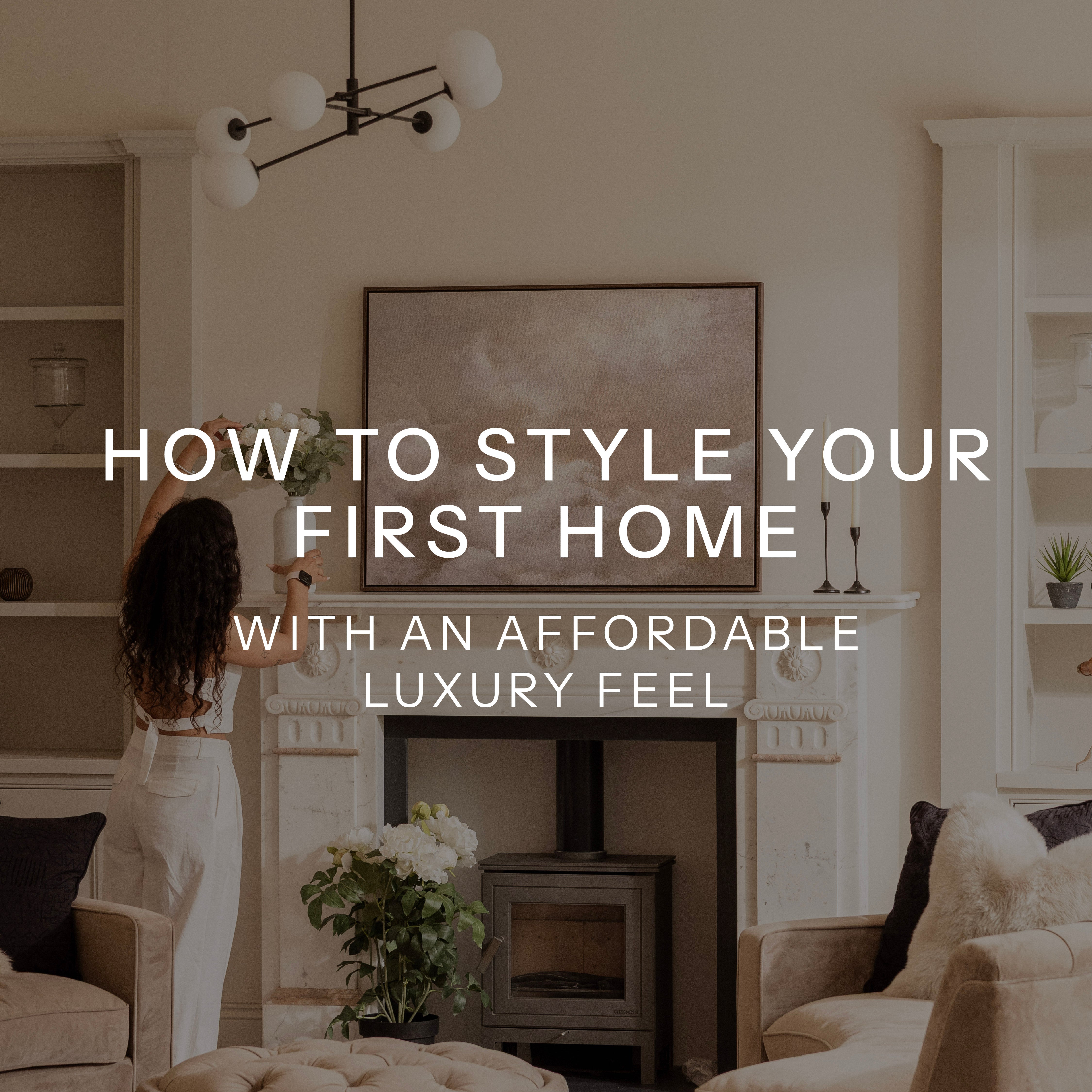 How to Style Your First Home with an Affordable Luxury Feel