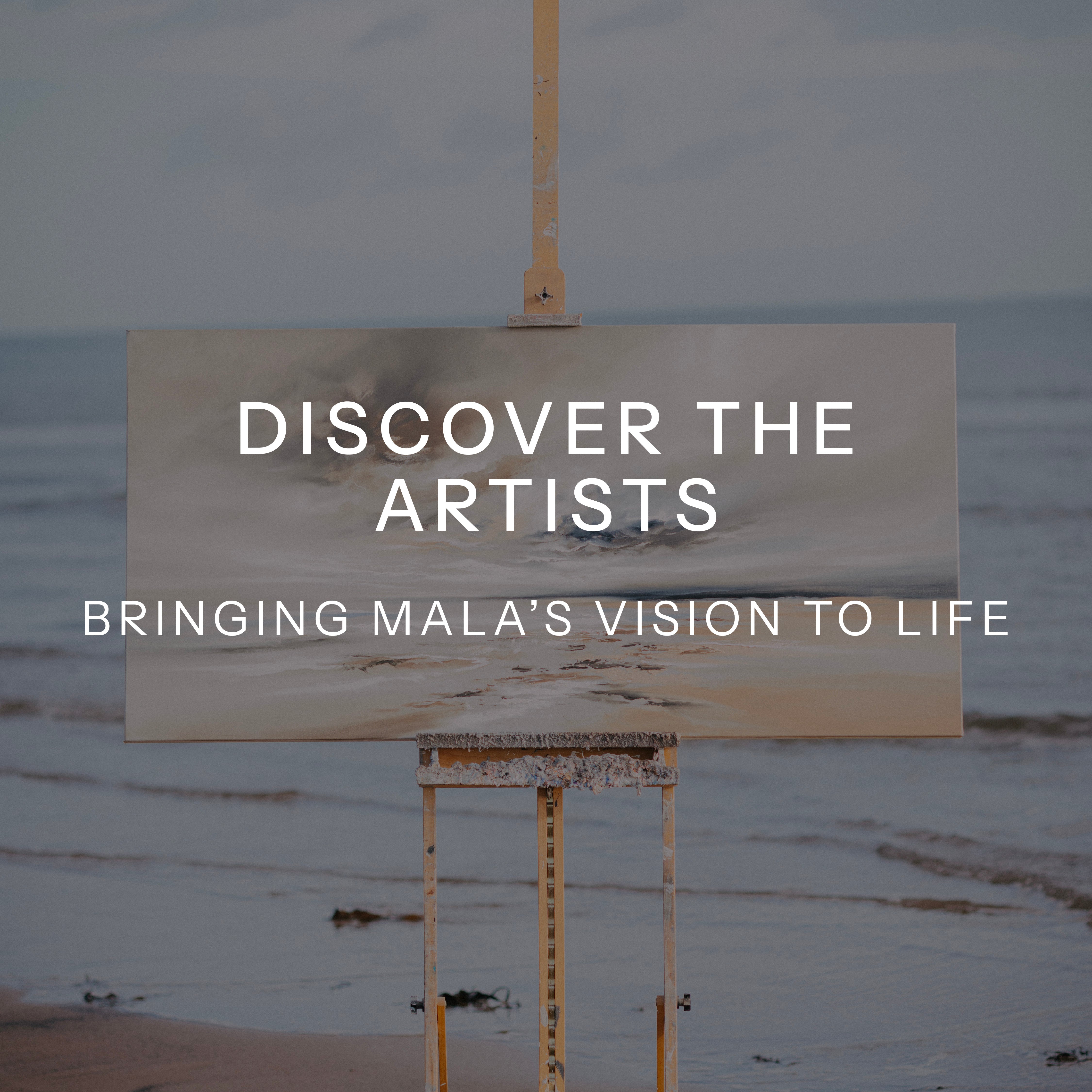 Discover the Artists Bringing Mala’s Vision to Life