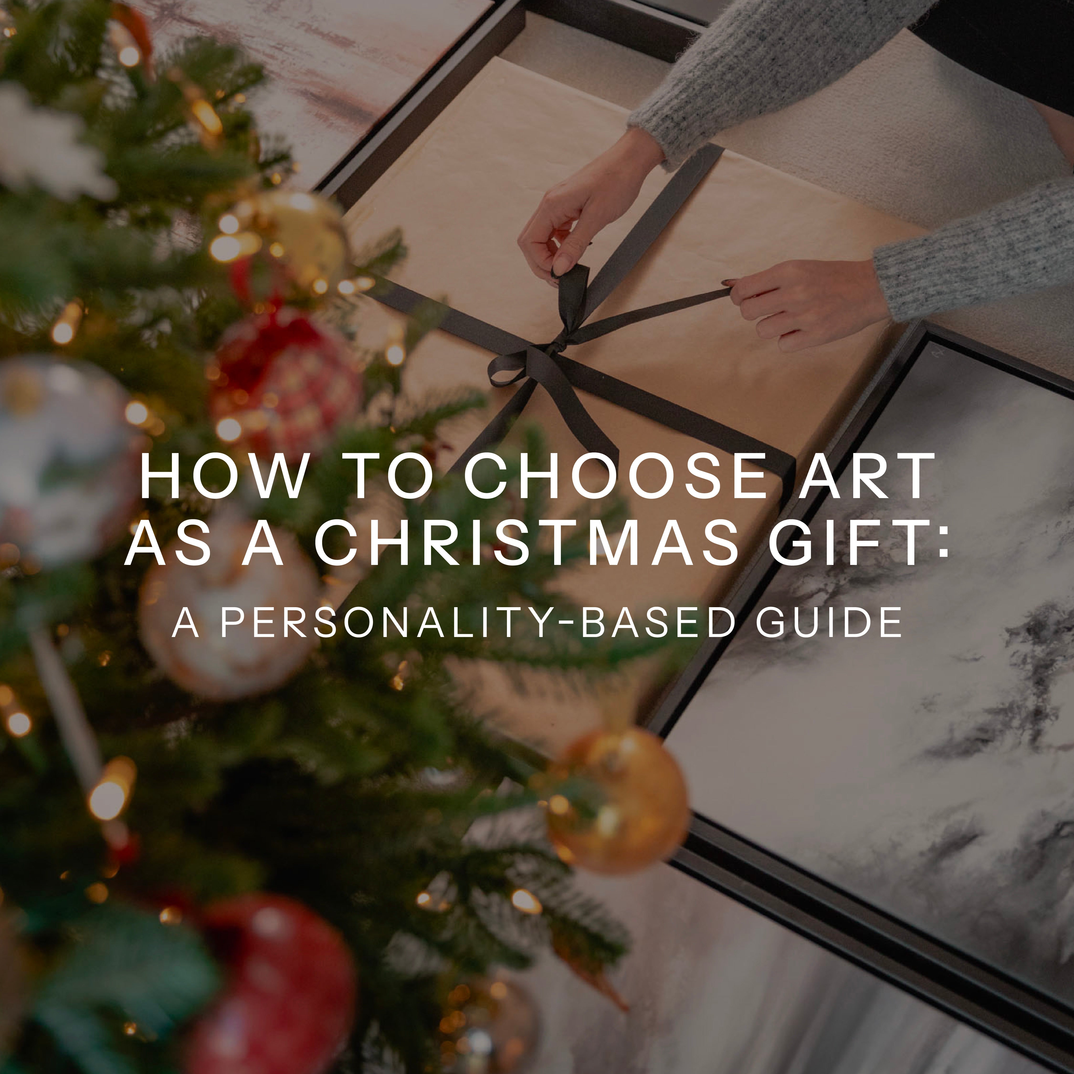 How to Choose Art as a Christmas Gift: A Personality-Based Guide