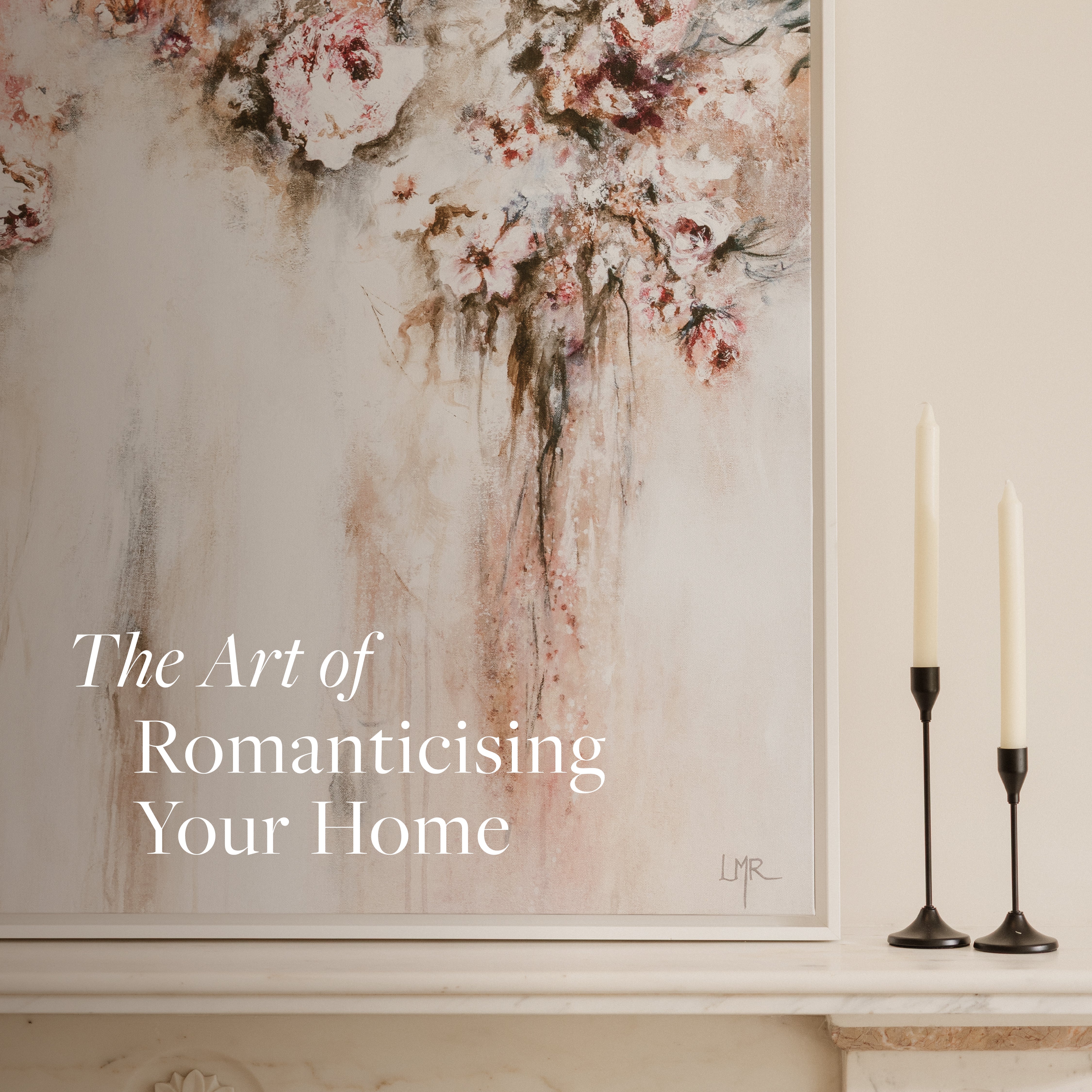 The Art of Romanticising Your Home